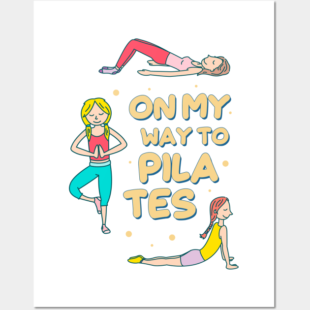 On My Way to Pilates Wall Art by simplecreatives